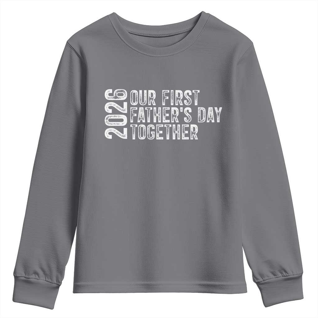 Our First Fathers Day Together 2026 Youth Sweatshirt New Dad Gift TS12 Charcoal Print Your Wear
