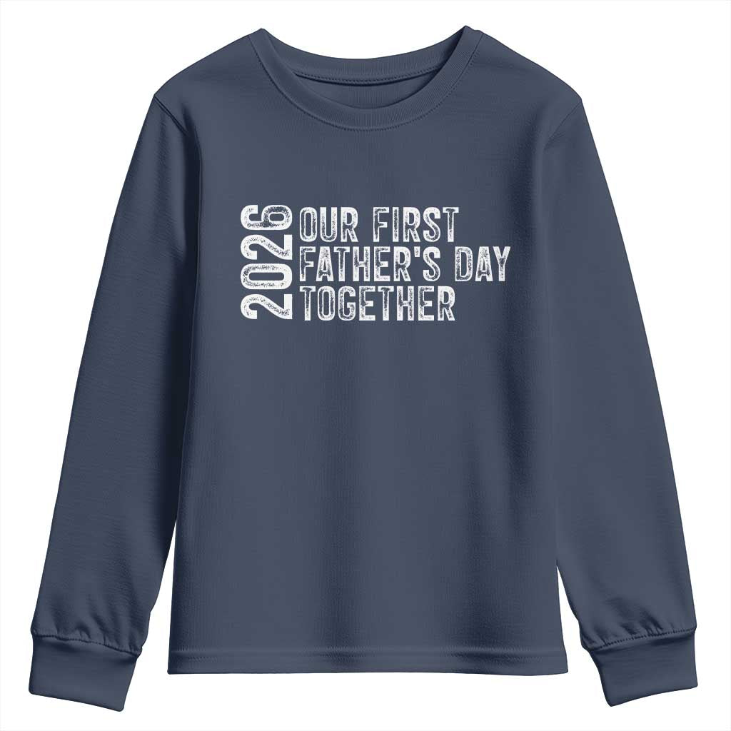 Our First Fathers Day Together 2026 Youth Sweatshirt New Dad Gift TS12 Navy Print Your Wear