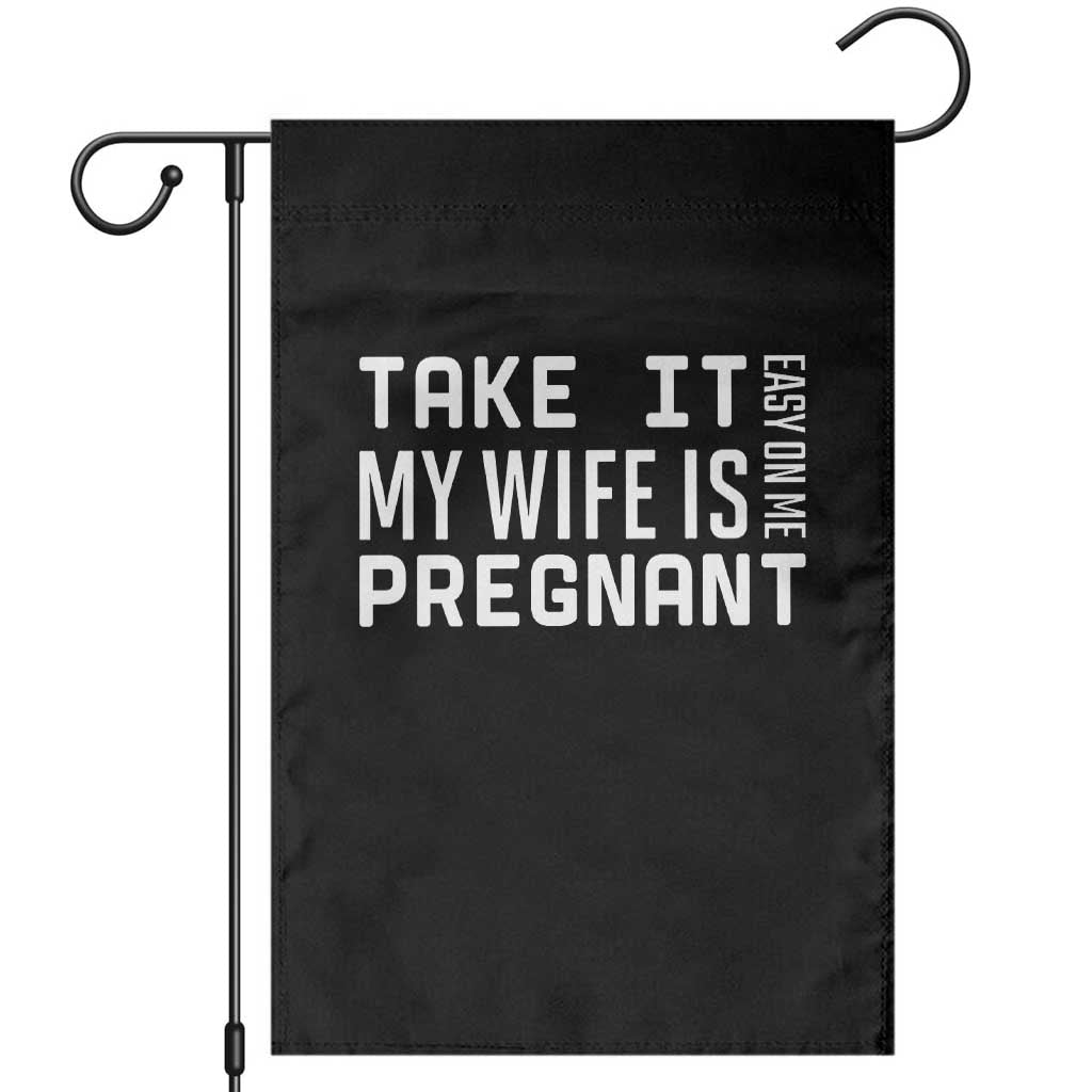 Funny Dad To Be Gift Garden Flag Take It Easy On Me My Wife Is Pregnant TS12 Black Print Your Wear