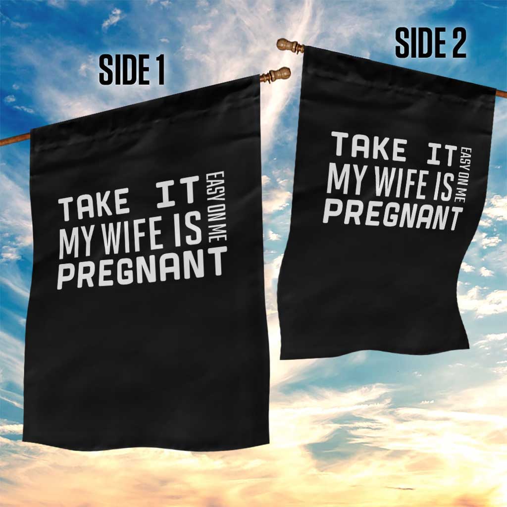 Funny Dad To Be Gift Garden Flag Take It Easy On Me My Wife Is Pregnant TS12 Print Your Wear
