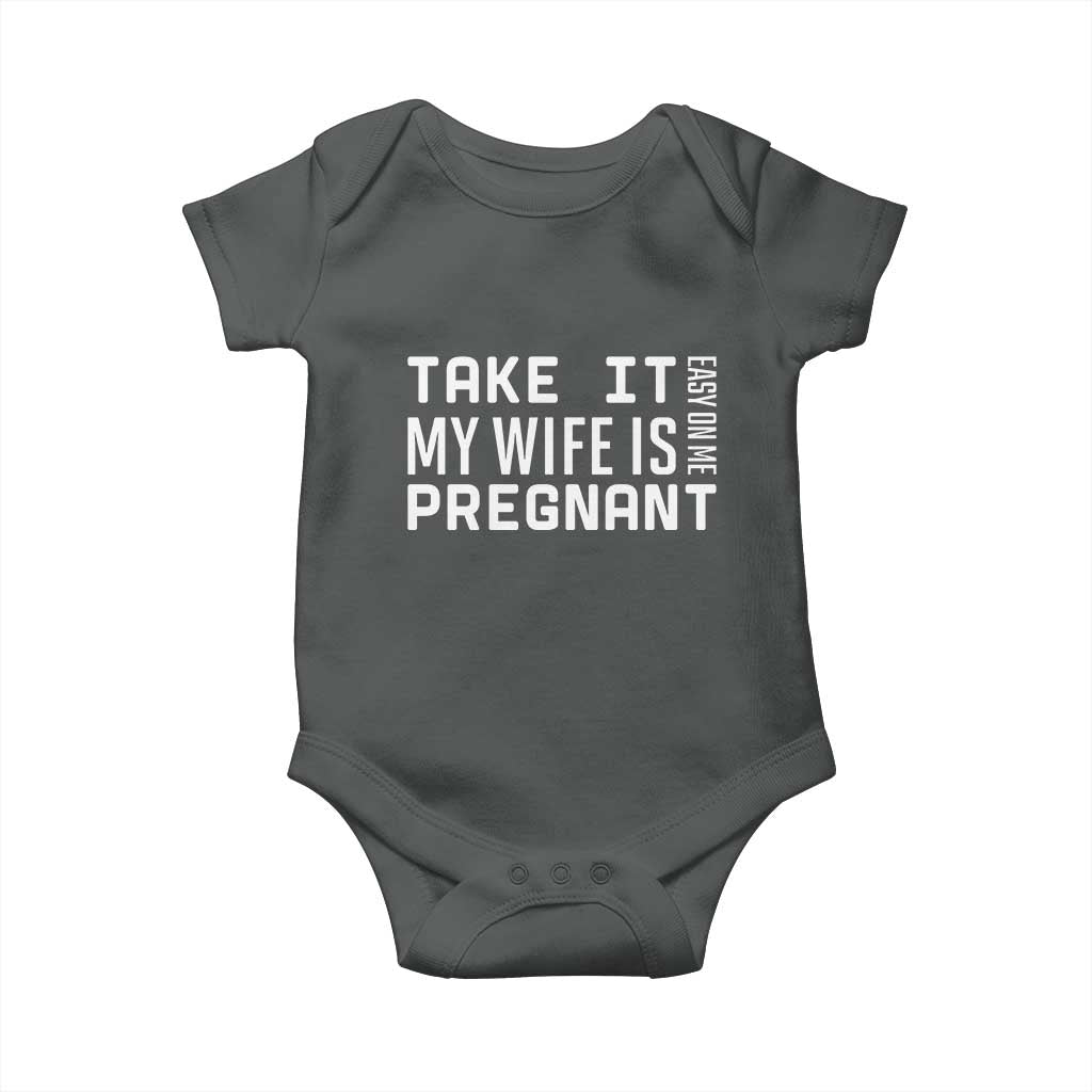 Funny Dad To Be Gift Baby Onesie Take It Easy On Me My Wife Is Pregnant TS12 Dark Heather Print Your Wear