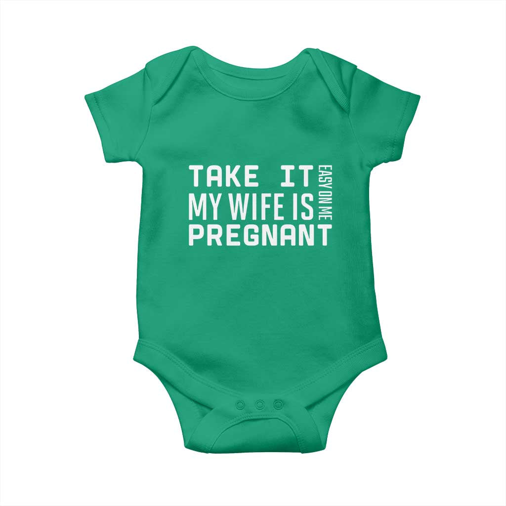 Funny Dad To Be Gift Baby Onesie Take It Easy On Me My Wife Is Pregnant TS12 Irish Green Print Your Wear