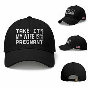 Funny Dad To Be Gift Baseball Cap Take It Easy On Me My Wife Is Pregnant TS12 Baseball Cap Universal Fit Black Print Your Wear