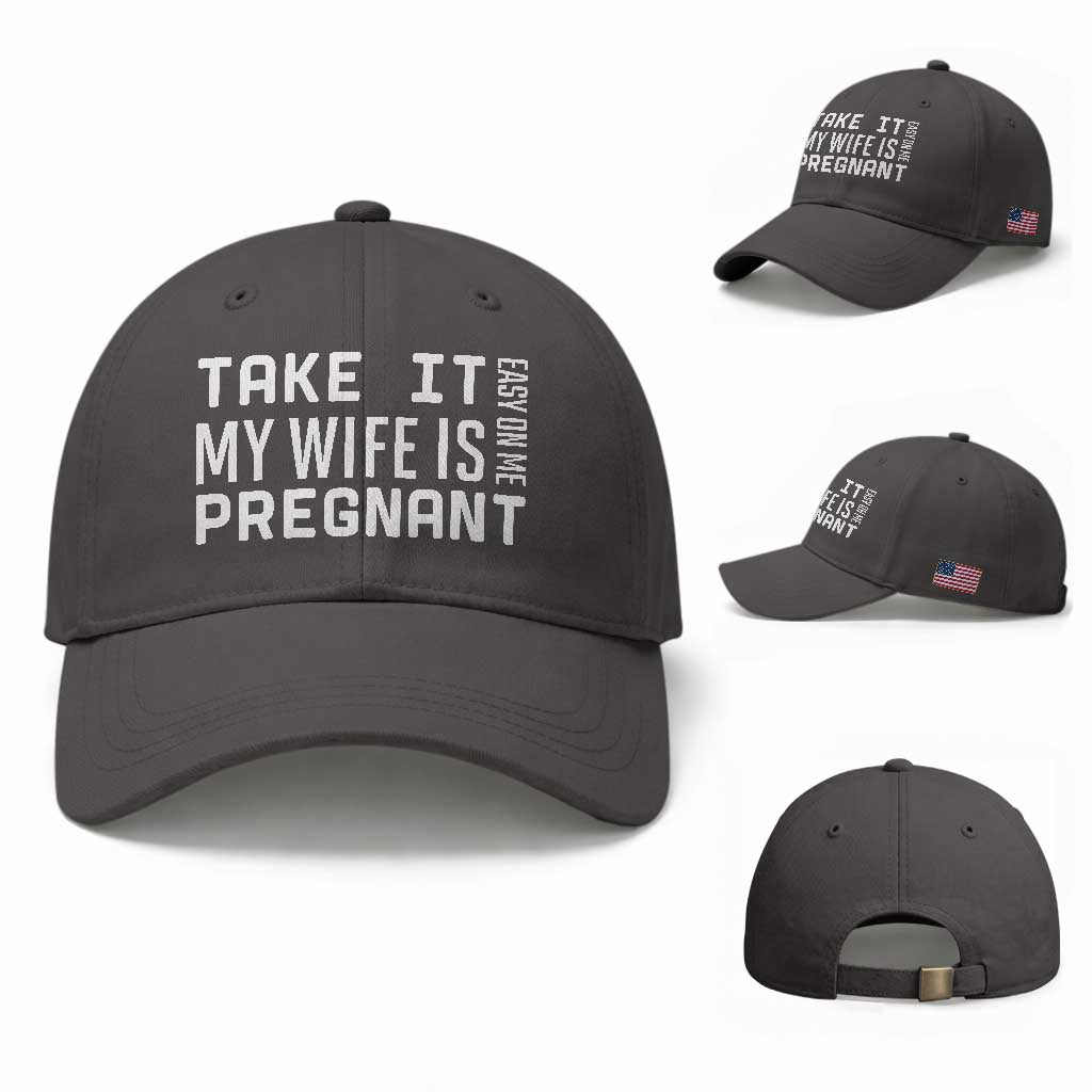 Funny Dad To Be Gift Baseball Cap Take It Easy On Me My Wife Is Pregnant TS12 Baseball Cap Universal Fit Dark Gray Print Your Wear