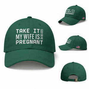 Funny Dad To Be Gift Baseball Cap Take It Easy On Me My Wife Is Pregnant TS12 Baseball Cap Universal Fit Irish Green Print Your Wear