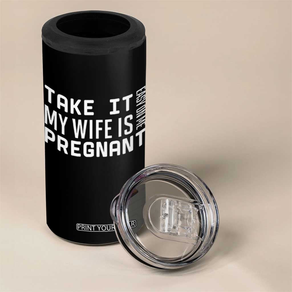 Funny Dad To Be Gift 4 in 1 Can Cooler Tumbler Take It Easy On Me My Wife Is Pregnant TS12 Print Your Wear