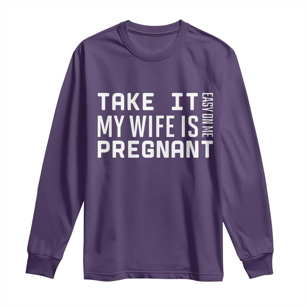 Funny Dad To Be Gift Long Sleeve Shirt Take It Easy On Me My Wife Is Pregnant TS12 Purple Print Your Wear