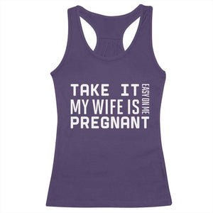 Funny Dad To Be Gift Racerback Tank Top Take It Easy On Me My Wife Is Pregnant TS12 Purple Print Your Wear