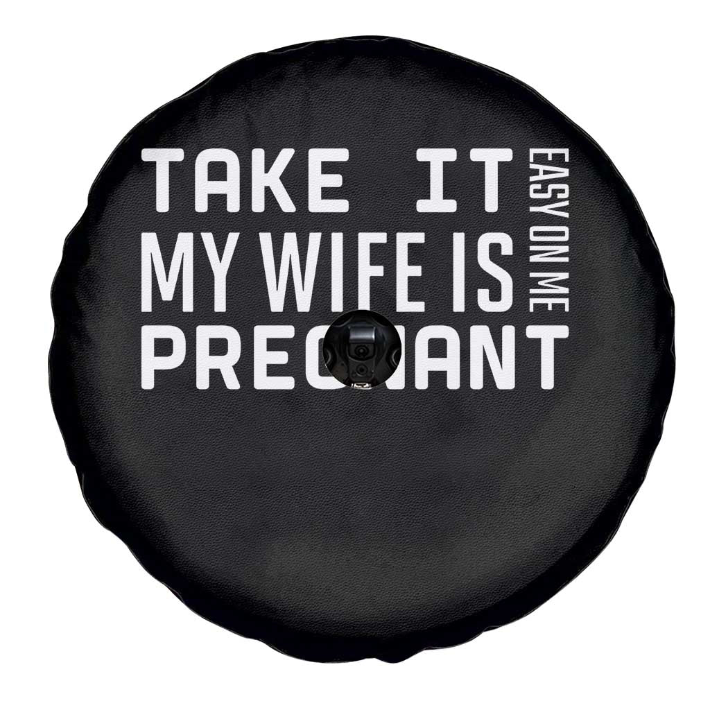 Funny Dad To Be Gift Spare Tire Cover Take It Easy On Me My Wife Is Pregnant TS12 Print Your Wear