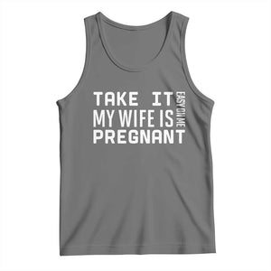 Funny Dad To Be Gift Tank Top Take It Easy On Me My Wife Is Pregnant TS12 Black Heather Print Your Wear