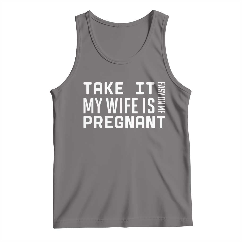 Funny Dad To Be Gift Tank Top Take It Easy On Me My Wife Is Pregnant TS12 Deep Heather Print Your Wear