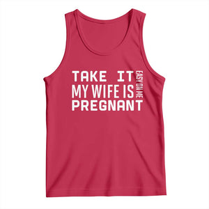 Funny Dad To Be Gift Tank Top Take It Easy On Me My Wife Is Pregnant TS12 Red Print Your Wear