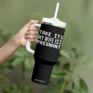 Funny Dad To Be Gift Tumbler With Handle Take It Easy On Me My Wife Is Pregnant TS12 Print Your Wear