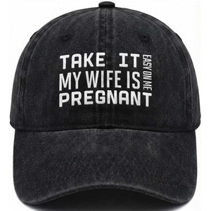 Funny Dad To Be Gift Washed Cotton Baseball Cap Take It Easy On Me My Wife Is Pregnant TS12 Print Your Wear