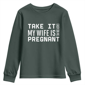 Funny Dad To Be Gift Youth Sweatshirt Take It Easy On Me My Wife Is Pregnant TS12 Dark Forest Green Print Your Wear