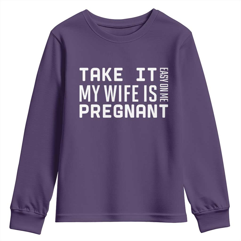 Funny Dad To Be Gift Youth Sweatshirt Take It Easy On Me My Wife Is Pregnant TS12 Purple Print Your Wear