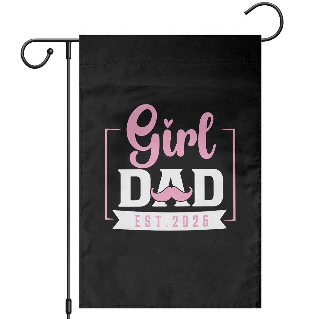 Girl Dad Est 2026 Garden Flag Proud New Dad Gift TS12 Black Print Your Wear