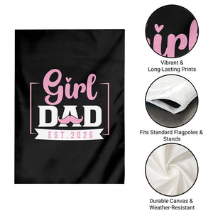 Girl Dad Est 2026 Garden Flag Proud New Dad Gift TS12 Print Your Wear