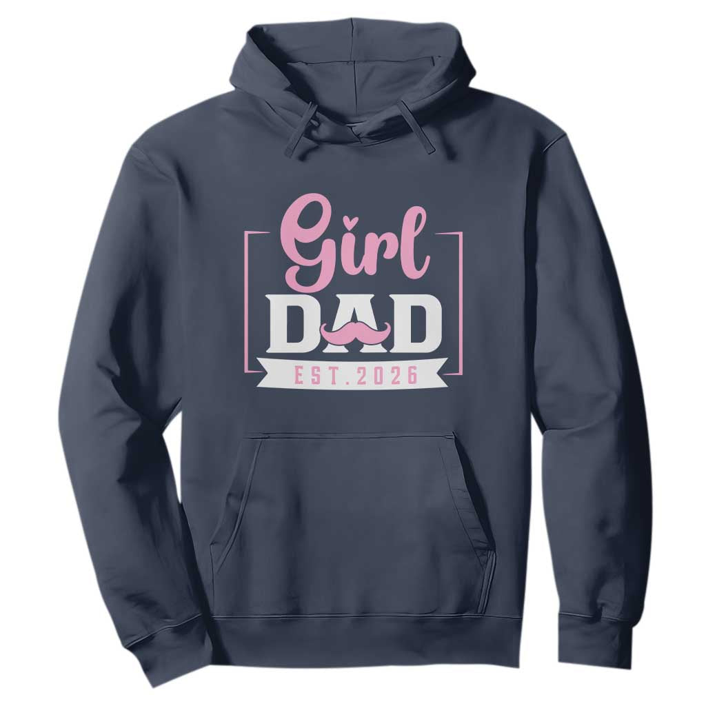Girl Dad Est 2026 Hoodie Proud New Dad Gift TS12 Navy Print Your Wear