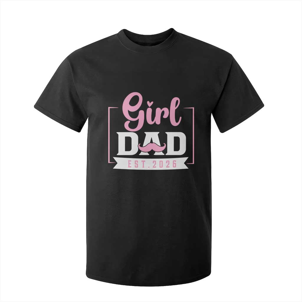Girl Dad Est 2026 T Shirt For Kid Proud New Dad Gift TS12 Black Print Your Wear