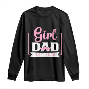 Girl Dad Est 2026 Long Sleeve Shirt Proud New Dad Gift TS12 Black Print Your Wear