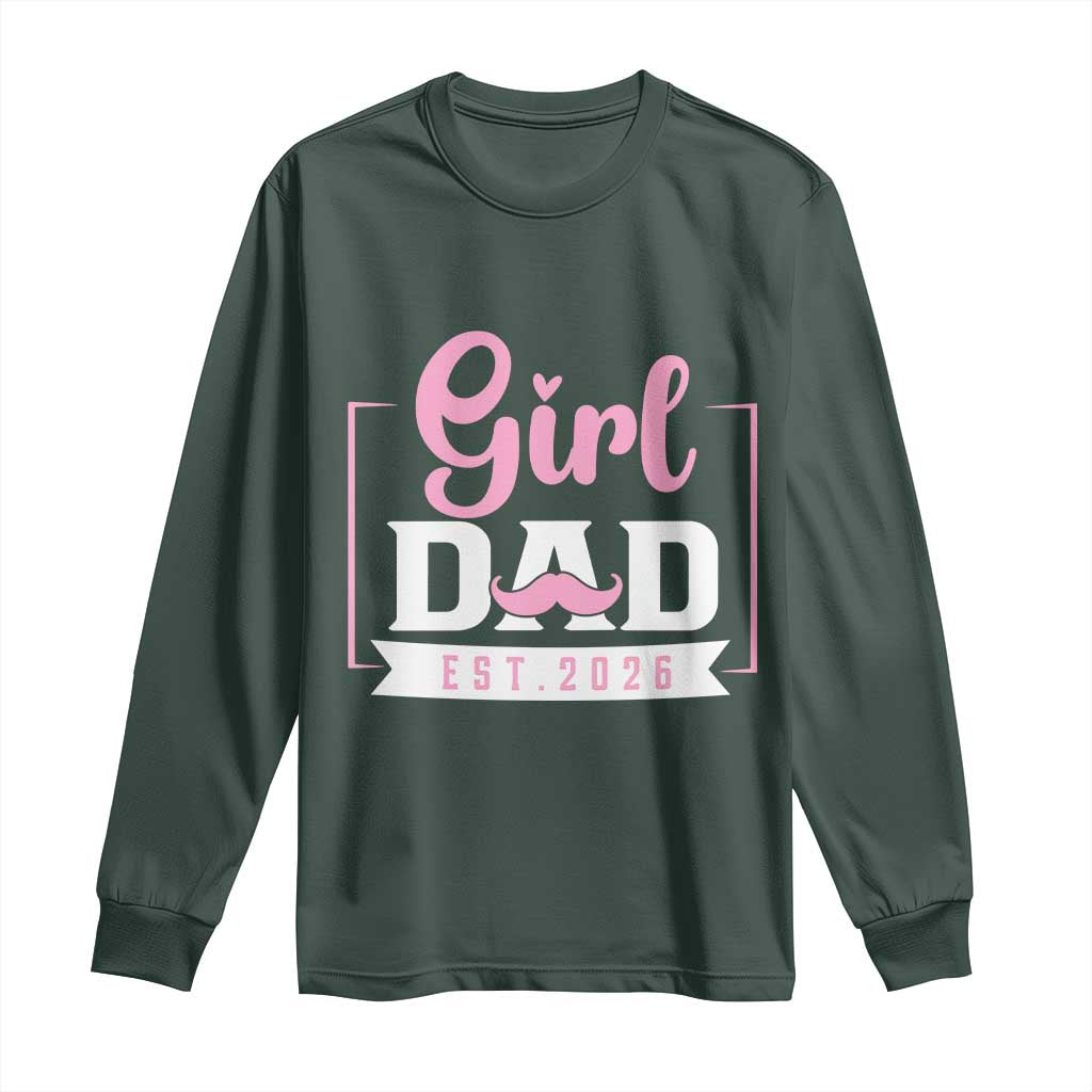Girl Dad Est 2026 Long Sleeve Shirt Proud New Dad Gift TS12 Dark Forest Green Print Your Wear
