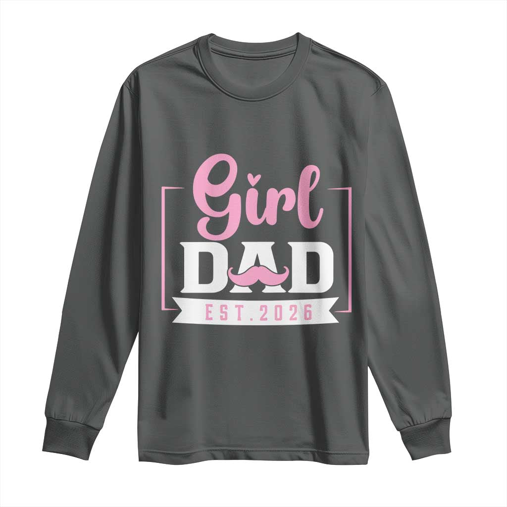Girl Dad Est 2026 Long Sleeve Shirt Proud New Dad Gift TS12 Dark Heather Print Your Wear