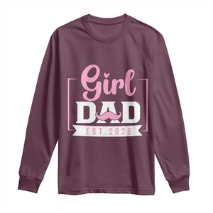 Girl Dad Est 2026 Long Sleeve Shirt Proud New Dad Gift TS12 Maroon Print Your Wear