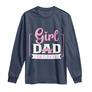 Girl Dad Est 2026 Long Sleeve Shirt Proud New Dad Gift TS12 Navy Print Your Wear