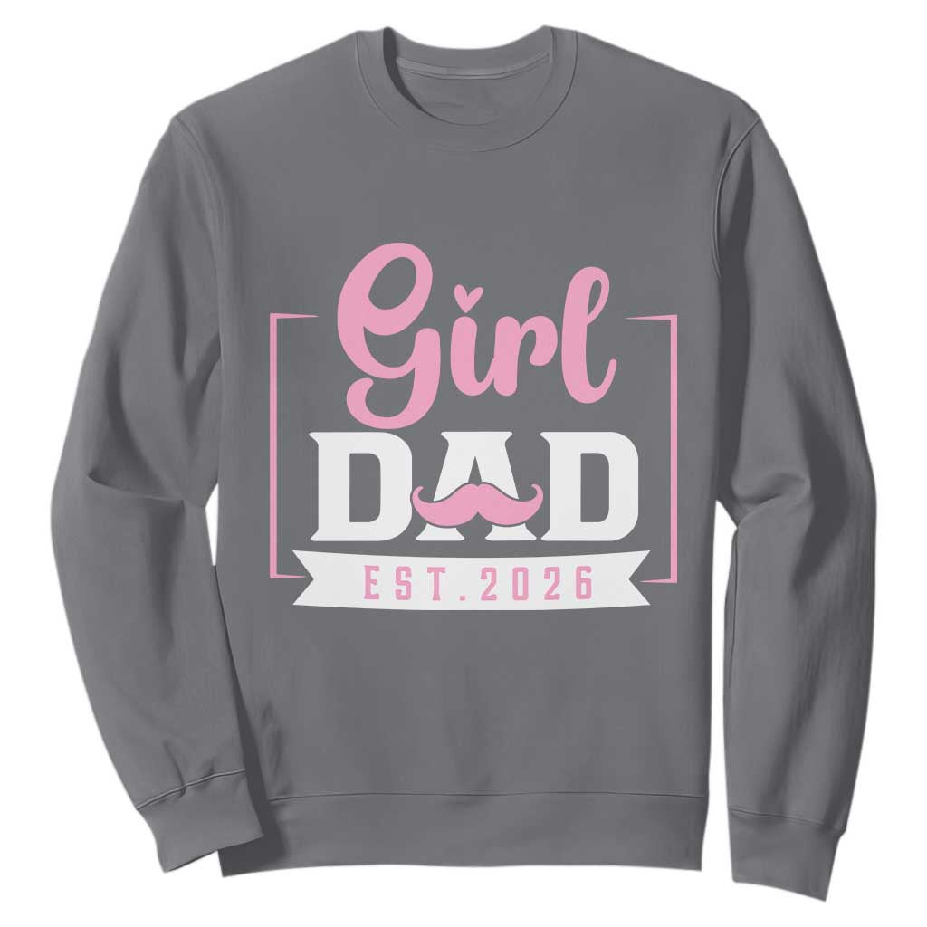 Girl Dad Est 2026 Sweatshirt Proud New Dad Gift TS12 Charcoal Print Your Wear