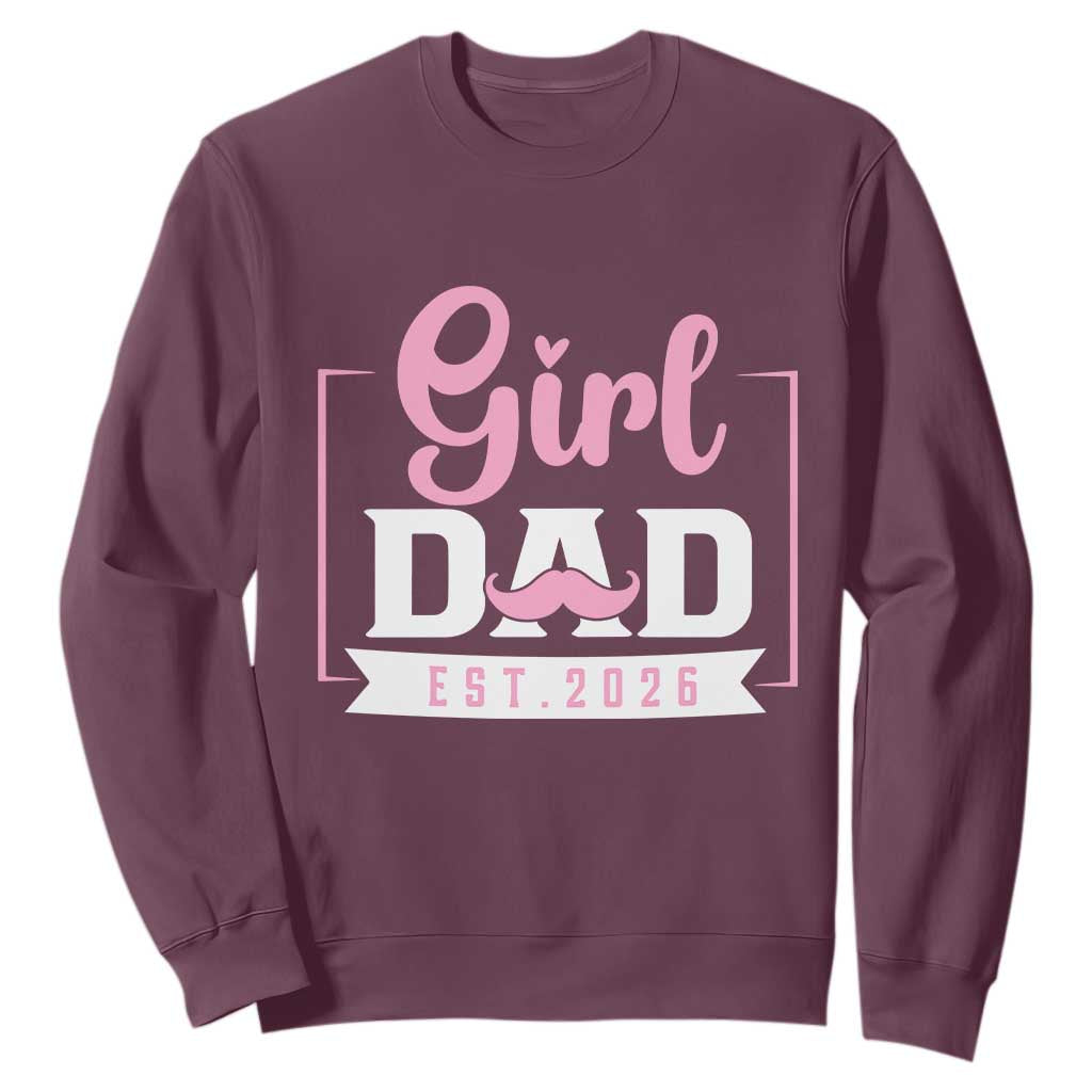 Girl Dad Est 2026 Sweatshirt Proud New Dad Gift TS12 Maroon Print Your Wear