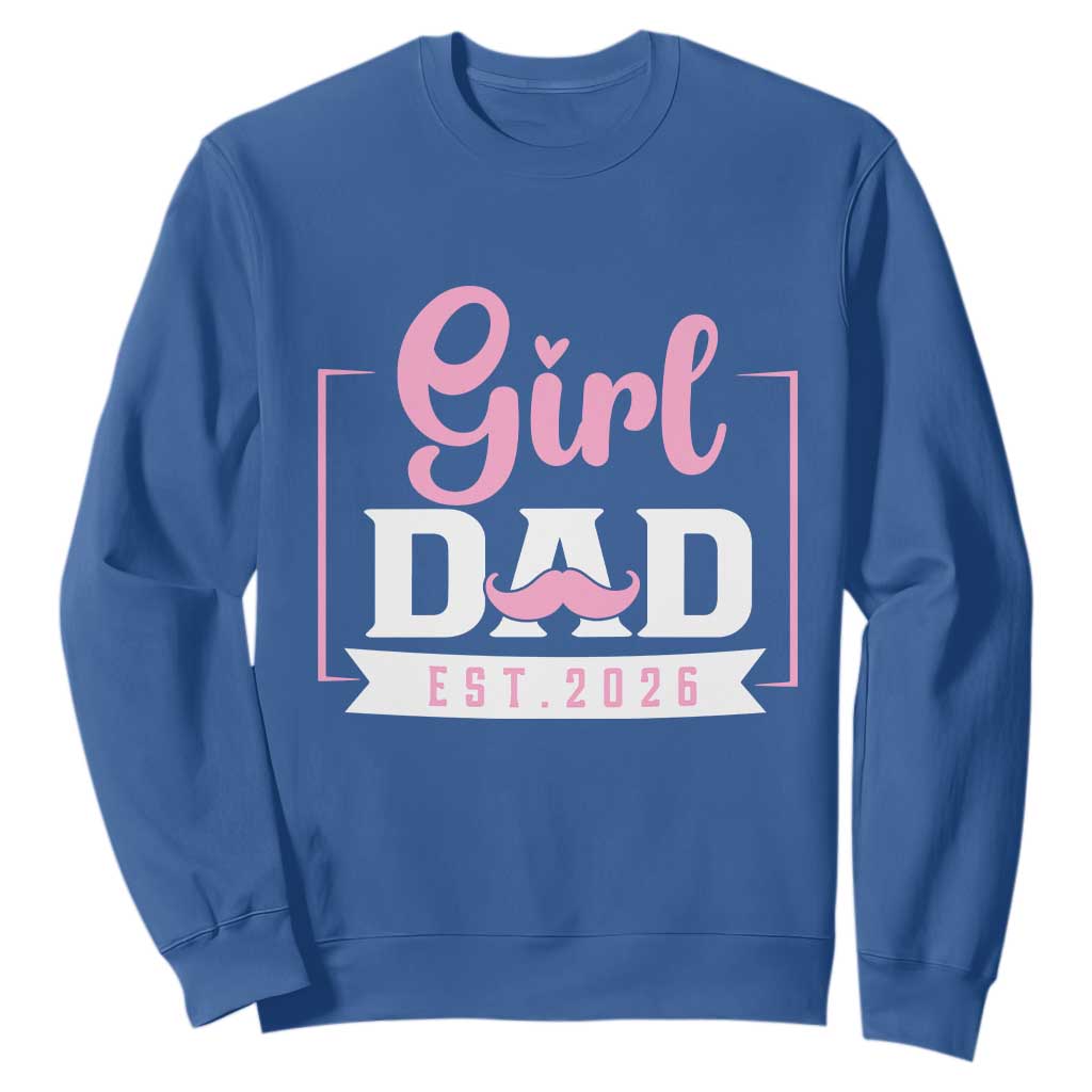 Girl Dad Est 2026 Sweatshirt Proud New Dad Gift TS12 Royal Blue Print Your Wear