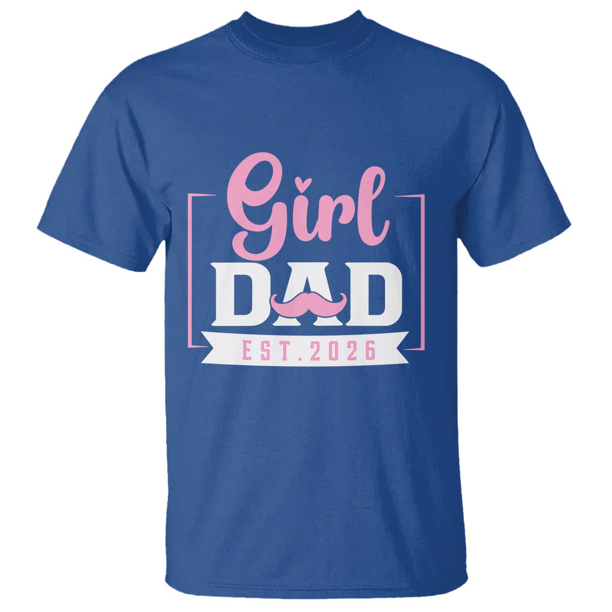 Girl Dad Est 2026 T Shirt Proud New Dad Gift TS12 Royal Blue Print Your Wear