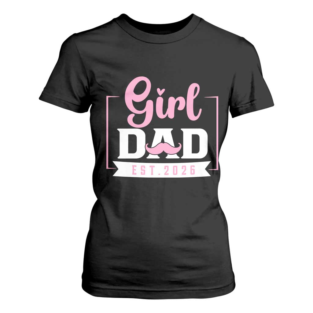 Girl Dad Est 2026 T Shirt For Women Proud New Dad Gift TS12 Black Print Your Wear
