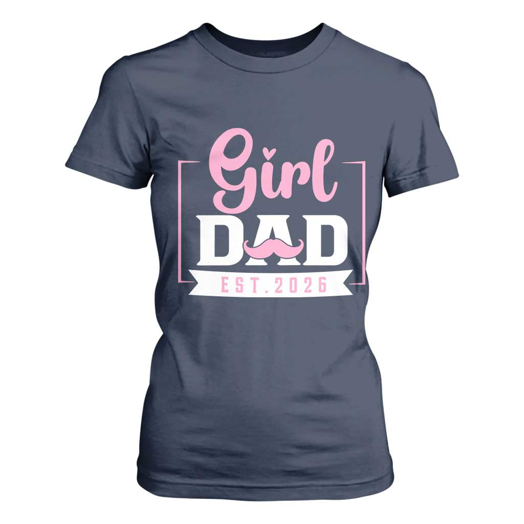 Girl Dad Est 2026 T Shirt For Women Proud New Dad Gift TS12 Navy Print Your Wear