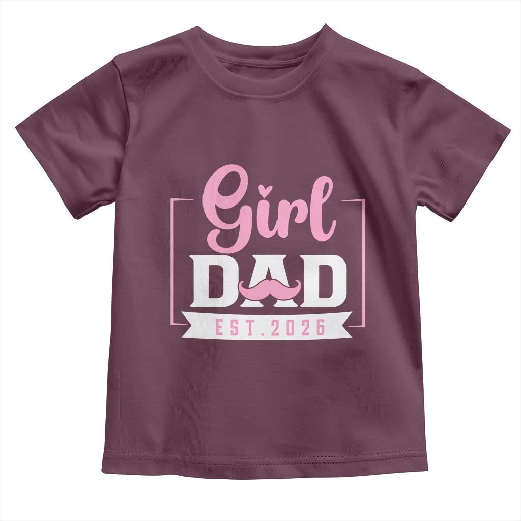 Girl Dad Est 2026 Toddler T Shirt Proud New Dad Gift TS12 Maroon Print Your Wear