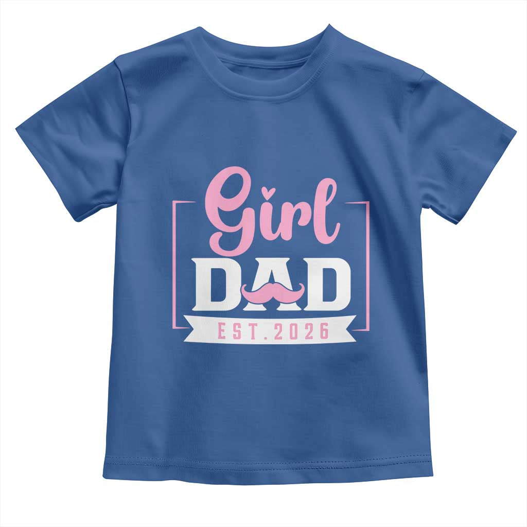 Girl Dad Est 2026 Toddler T Shirt Proud New Dad Gift TS12 Royal Blue Print Your Wear