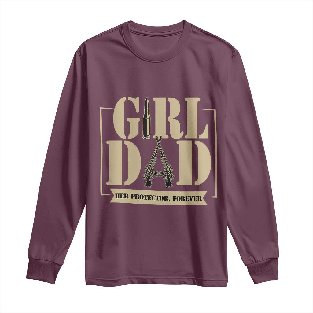 Girl Dad Her Protector Forever Long Sleeve Shirt New Dad Fathers Day Gift TS12 Maroon Print Your Wear