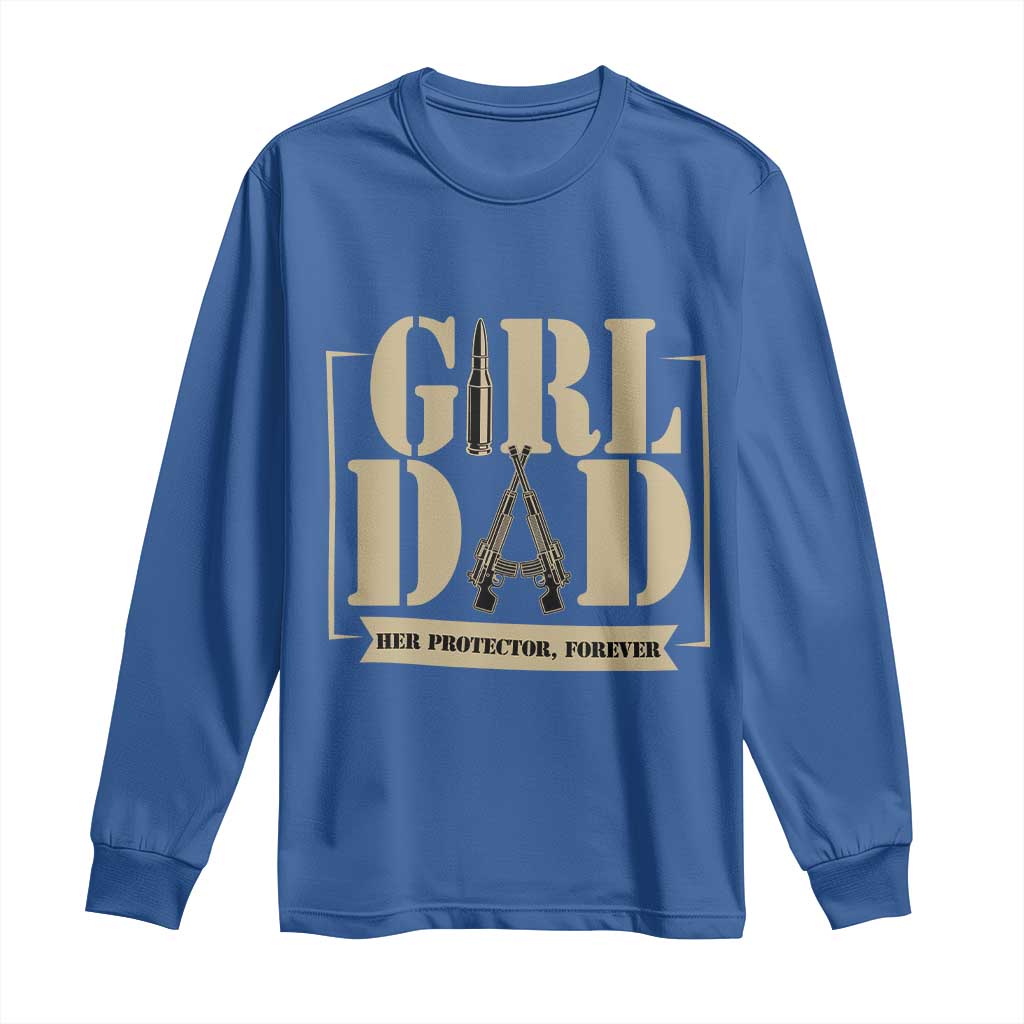 Girl Dad Her Protector Forever Long Sleeve Shirt New Dad Fathers Day Gift TS12 Royal Blue Print Your Wear