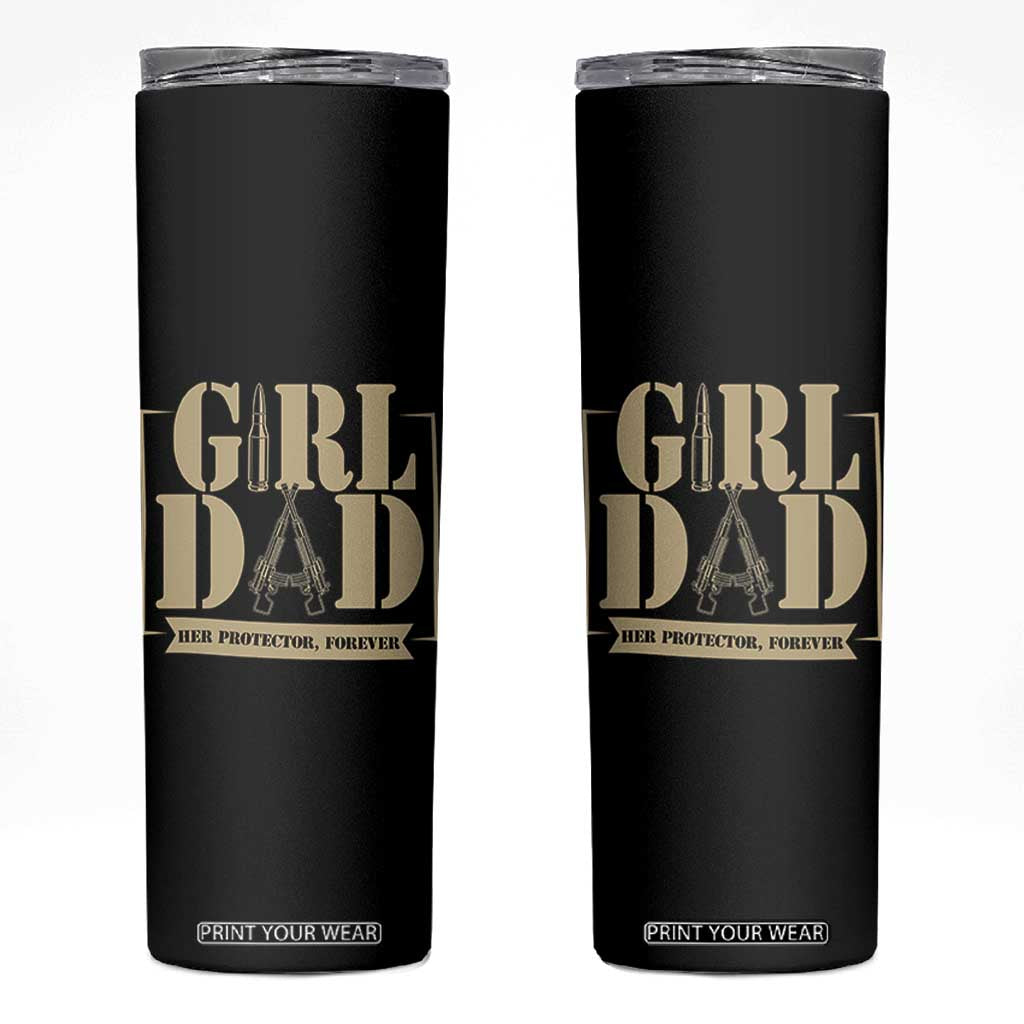 Girl Dad Her Protector Forever Skinny Tumbler New Dad Fathers Day Gift TS12 Black Print Your Wear