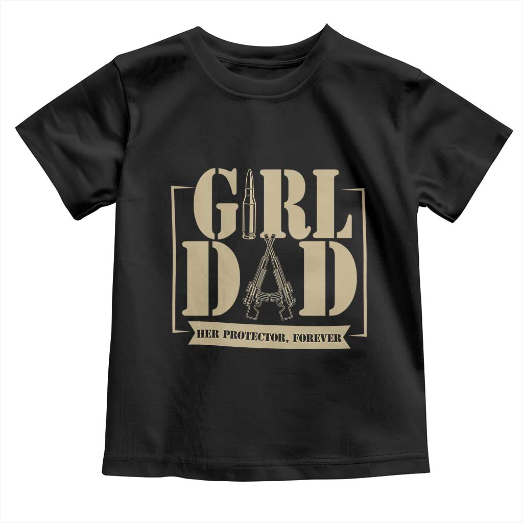 Girl Dad Her Protector Forever Toddler T Shirt New Dad Fathers Day Gift TS12 Black Print Your Wear