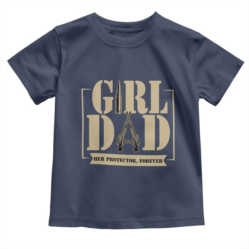 Girl Dad Her Protector Forever Toddler T Shirt New Dad Fathers Day Gift TS12 Navy Print Your Wear