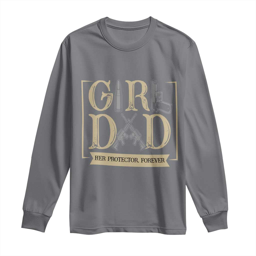 Girl Dad Her Protector Forever Long Sleeve Shirt Proud Father Of A Daughter TS12 Charcoal Print Your Wear
