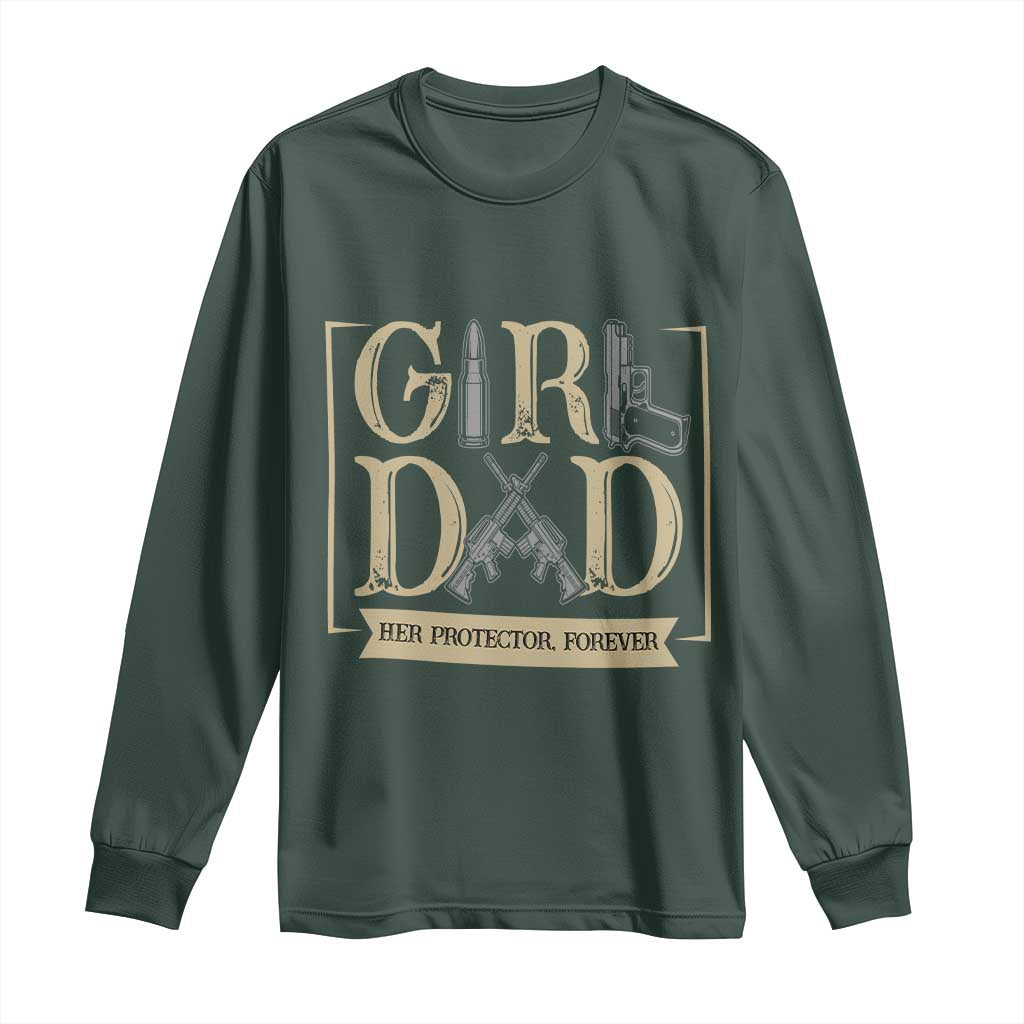 Girl Dad Her Protector Forever Long Sleeve Shirt Proud Father Of A Daughter TS12 Dark Forest Green Print Your Wear