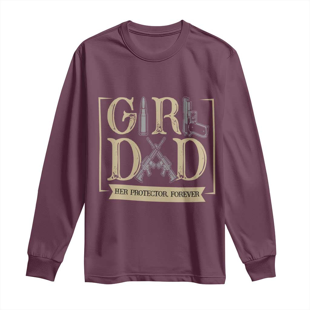 Girl Dad Her Protector Forever Long Sleeve Shirt Proud Father Of A Daughter TS12 Maroon Print Your Wear