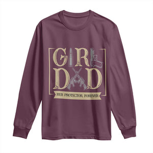Girl Dad Her Protector Forever Long Sleeve Shirt Proud Father Of A Daughter TS12 Maroon Print Your Wear