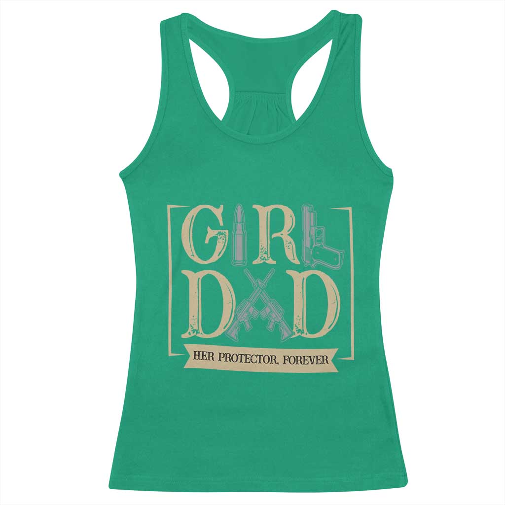 Girl Dad Her Protector Forever Racerback Tank Top Proud Father Of A Daughter TS12 Irish Green Print Your Wear
