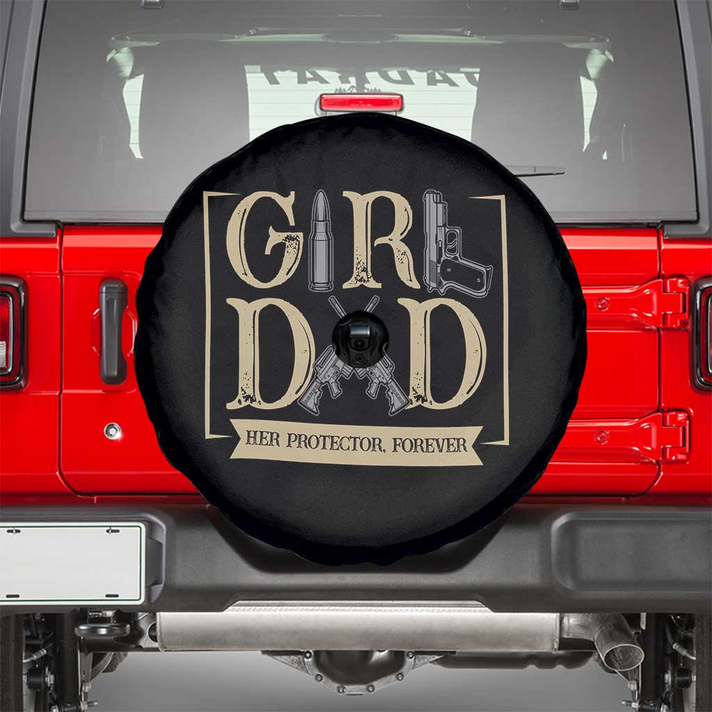 Girl Dad Her Protector Forever Spare Tire Cover Proud Father Of A Daughter TS12 Black Print Your Wear