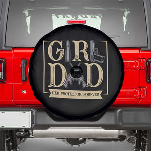 Girl Dad Her Protector Forever Spare Tire Cover Proud Father Of A Daughter TS12 Black Print Your Wear