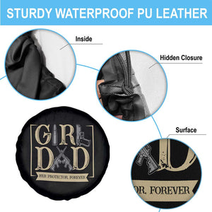 Girl Dad Her Protector Forever Spare Tire Cover Proud Father Of A Daughter TS12 Print Your Wear